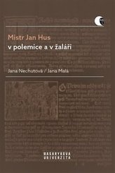 Mist Jan Hus v polemice a žaláři