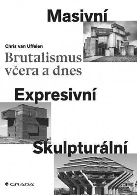 Brutalismus včera a dnes, Masivní, expresivní, skulpturální