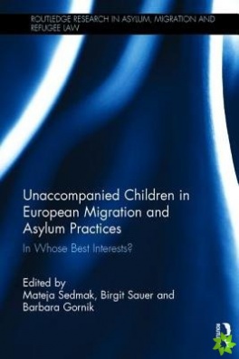 Unaccompanied Children in European Migration and Asylum Practices