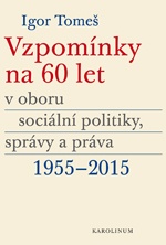 Vzpomínky na 60 let v oboru sociální politiky, správy a práva 1955 - 2015