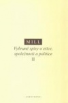 Mill - Vybrané spisy o etice, společnosti a politice II