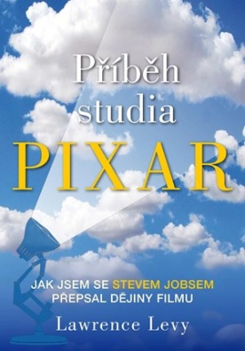 Příběh studia Pixar. Jak jsem se Stevem Jobsem přepsal dějiny filmu