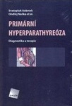 PRIMÁRNÍ HYPERPARATHYREÓZA Diagnostika a terapie