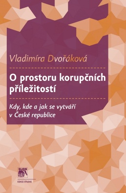 O prostoru korupčních příležitostí. Kdy, kde a jak se vytváří v České