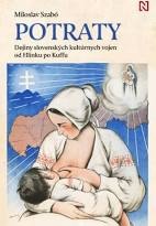 Potraty. Dejiny slovenských kultúrnych vojen od Hlinku po Kuffu