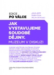 Jak vystavujeme soudobé dějiny. Muzeum v diskusi