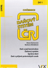 Daňový systém ČR: cvičebnice 2019 - 1. díl: Daň a její konstrukce, Daňový systém, Správa daní...