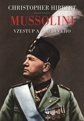 Mussolini: Vzestup a pád Duceho