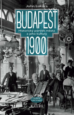 Budapešť 1900. Historický portrét města a jeho kultury