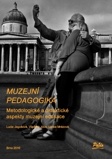 Muzejní pedagogika - metodologické a didaktické aspekty muzejní edukace
