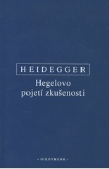 Heideger - Hegelovo pojetí zkušenosti