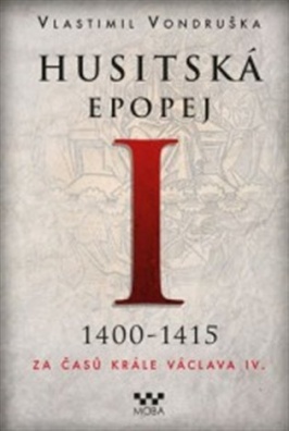 Husitská epopej I. - Za časů krále Václava IV. 1400-1415
