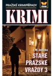 Staré pražské vraždy 3 - Pražské krimipřípady