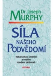 Síla našeho podvědomí. Velká kniha o vnitřním a vnějšímu rozvíjení osobnosti