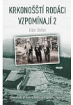 Krkonošští rodáci vzpomínají 2 - Dramatické příběhy z válečných i poválečnýc