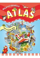 Můj první obrázkový atlas - Vše o našem světě