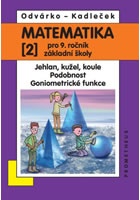 Matematika pro 9. roč. ZŠ - 2.díl - Jehlan, kužel, koule, Podobnost, Goniome
