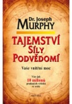 Tajemství síly podvědomí - Vaše vnitřní moc