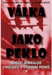 Válka jako peklo - Němečtí generálové vypovídají o východní frontě - 2. vydá