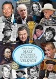 Malý průvodce po hrobech velkých IV.