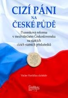 Cizí páni na české půdě - Pozemková reforma v meziválečném Československu na statcích cizích