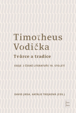Timotheus Vodička - Tvůrce a tradice: Eseje o české literatuře 19. století