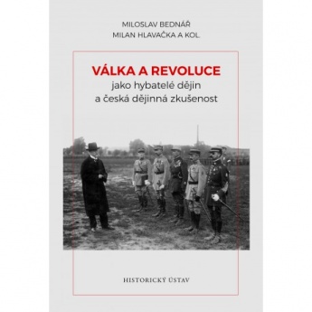 Válka a revoluce jako hybatelé dějin a česká dějinná zkušenost