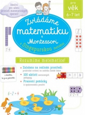 Zvládáme matematiku s Montessori a singapurskou metodou pro věk 6 - 7 let
