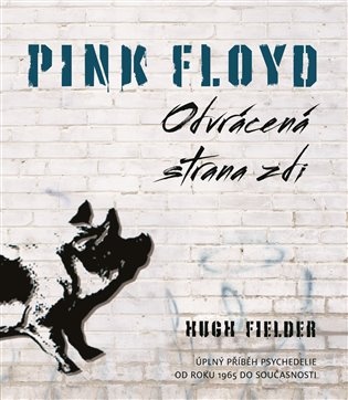 Pink Floyd: Odvrácena strana zdi