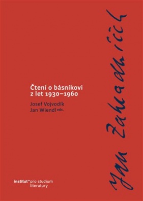 Jan Zahradníček. Čtení o básníkovi z let 1930–1960.