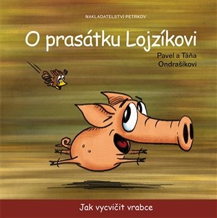 O prasátku Lojzíkovi – Jak vycvičit vrabce /10x10cm/