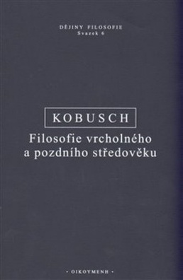 Kobusch - Filosofie vrcholného a pozdního středověku