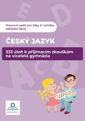 Pracovní sešit Český jazyk, 333 úloh k přijímacím zkouškám na víceletá gymnázia