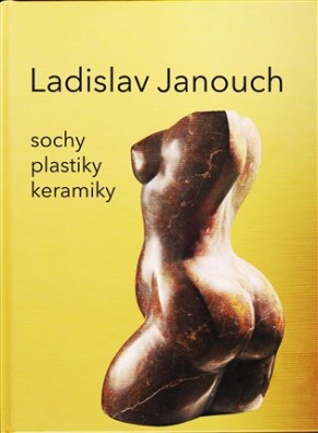 Ladislav Janouch. Sochy, plastky, keramiky