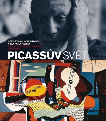 Picassův svět. Ilustrovaná historie života a díla Pabla Picassa