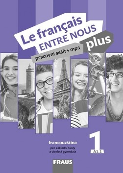 Le français ENTRE NOUS plus 1 PS (A1.1). Pracovní sešit + mp3, francouzština pro ZŠ a GYMN.