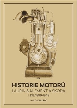 Historie motorů Laurin & Klement a ŠKODA - I. díl 1899 - 1948