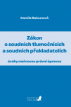 Zákon o soudních tlumočnících a soudních překladatelích (úvahy nad novou právní úpravou)