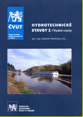 Hydrotechnické stavby 2 : vodní cesty / Vladimír Medřický