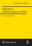 Kompendium judikatury. Odpovědnost soudního exekutora za škodu, 1. díl