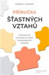Příručka šťastných vztahů. Jednosuchý průvodce na cestu ke spokojeným vztahům