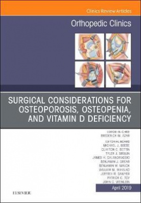 Surgical Considerations for Osteoporosis, Osteopenia, and Vitamin D Deficiency, An Issue of Orthoped