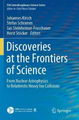 Discoveries at the Frontiers of Science : From Nuclear Astrophysics to Relativistic Heavy Ion Collis