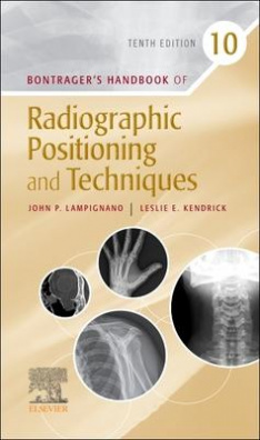 Bontrager's Handbook of Radiographic Positioning and Techniques 10th edition