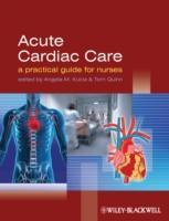 Acute Cardiac Care : A Practical Guide for Nurses