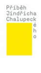 Příběh Jindřicha Chalupeckého