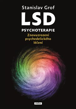 LSD psychoterapie. Znovuzrození psychedelického léčení