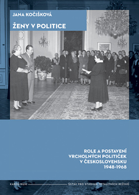 Ženy v politice. Role a postavení vrcholných političek v Československu 1948–1968