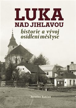 Luka nad Jihlavou, historie a vývoj osídlení městyse