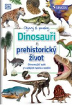 Dinosauři a prehistorický život - Ohromující svět pravěkých tvorů a rostlin